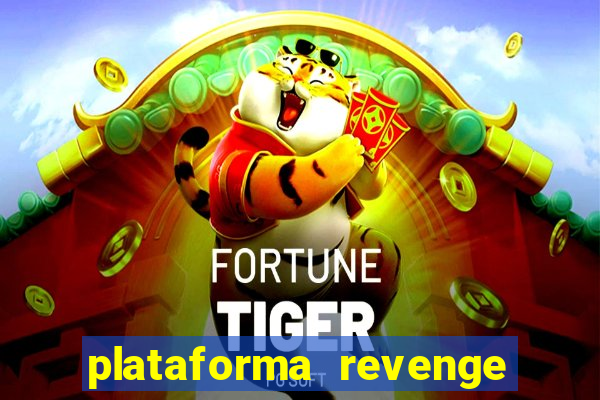 plataforma revenge tigrinho 2